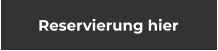 Reservierung hier