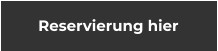 Reservierung hier