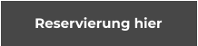 Reservierung hier