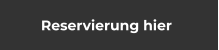 Reservierung hier