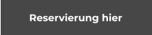 Reservierung hier