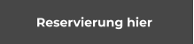 Reservierung hier