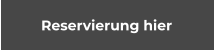 Reservierung hier